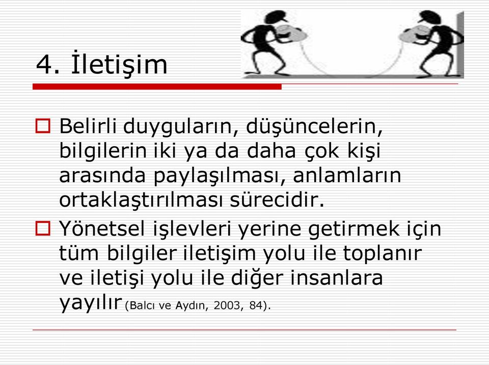 Yönetsel işlevleri yerine getirmek için tüm bilgiler iletişim yolu ile