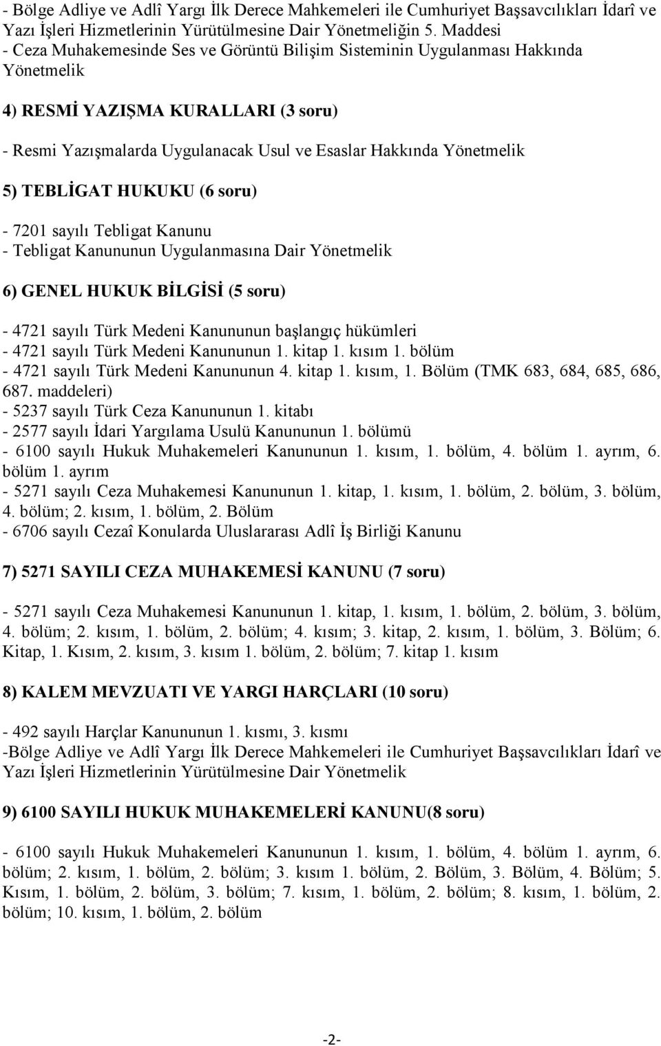 sayılı Türk Medeni Kanununun başlangıç hükümleri - 4721 sayılı Türk Medeni Kanununun 1. kitap 1. kısım 1. bölüm - 4721 sayılı Türk Medeni Kanununun 4. kitap 1. kısım, 1.