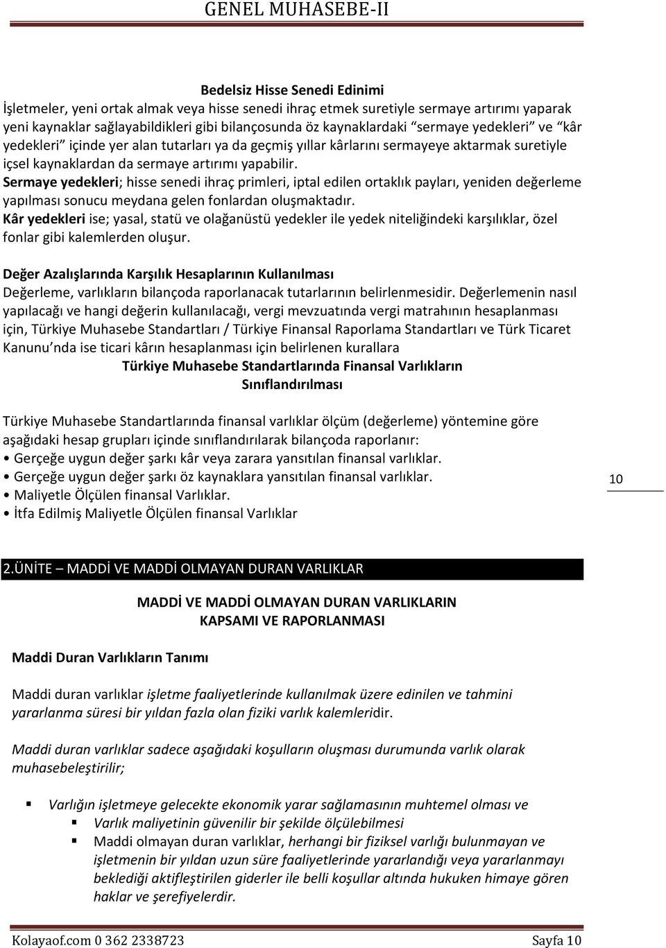 Sermaye yedekleri; hisse senedi ihraç primleri, iptal edilen ortaklık payları, yeniden değerleme yapılması sonucu meydana gelen fonlardan oluşmaktadır.