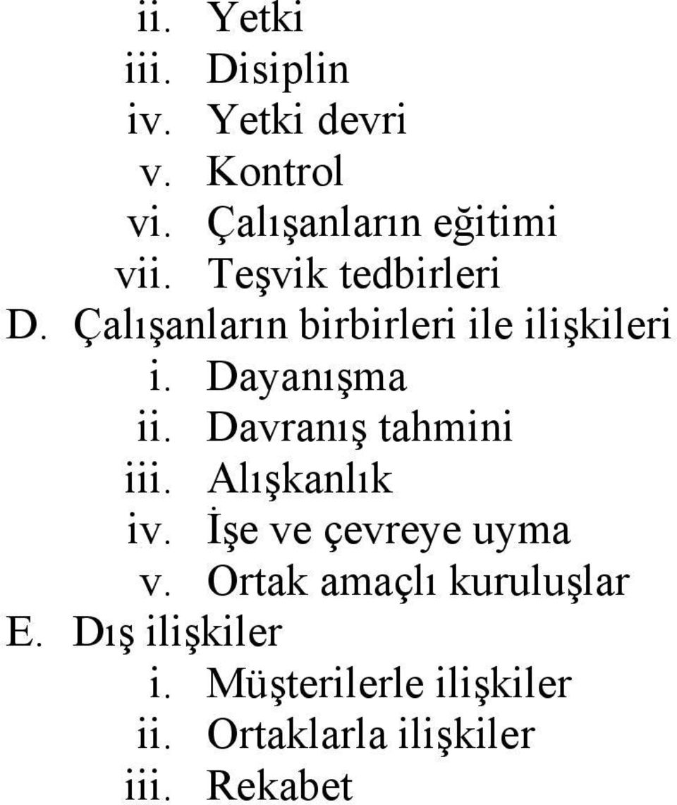 Davranış tahmini iii. Alışkanlık iv. İşe ve çevreye uyma v.