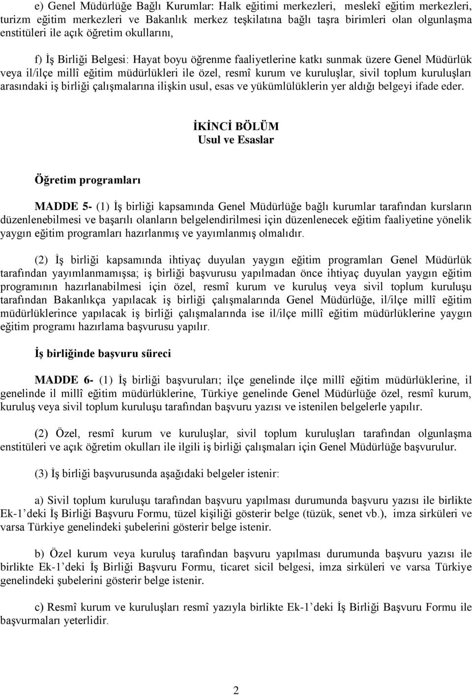 toplum kuruluşları arasındaki iş birliği çalışmalarına ilişkin usul, esas ve yükümlülüklerin yer aldığı belgeyi ifade eder.