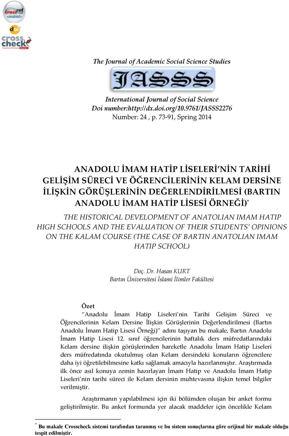 HISTORICAL DEVELOPMENT OF ANATOLIAN IMAM HATIP HIGH SCHOOLS AND THE EVALUATION OF THEIR STUDENTS OPINIONS ON THE KALAM COURSE (THE CASE OF BARTIN ANATOLIAN IMAM HATIP SCHOOL) Doç. Dr.