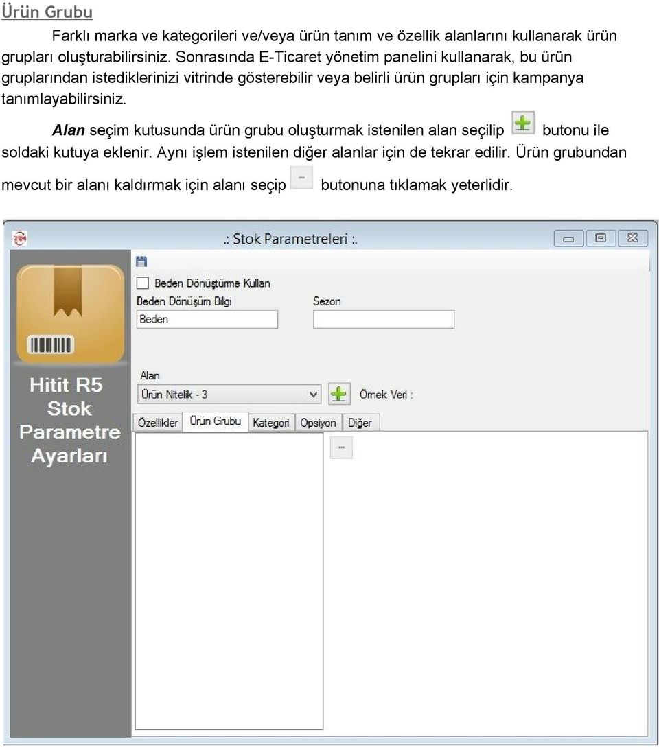 için kampanya tanımlayabilirsiniz. Alan seçim kutusunda ürün grubu oluşturmak istenilen alan seçilip butonu ile soldaki kutuya eklenir.