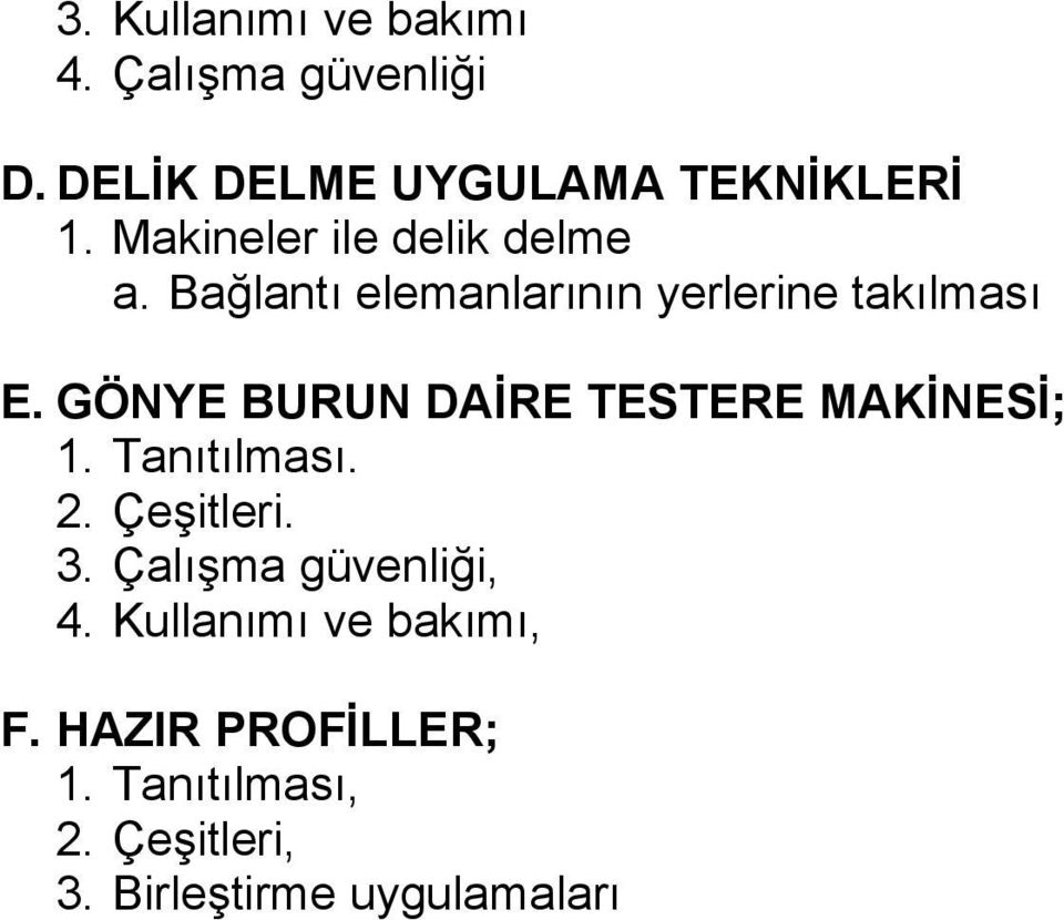 GÖNYE BURUN DAİRE TESTERE MAKİNESİ; 1. Tanıtılması. 2. Çeşitleri. 3.