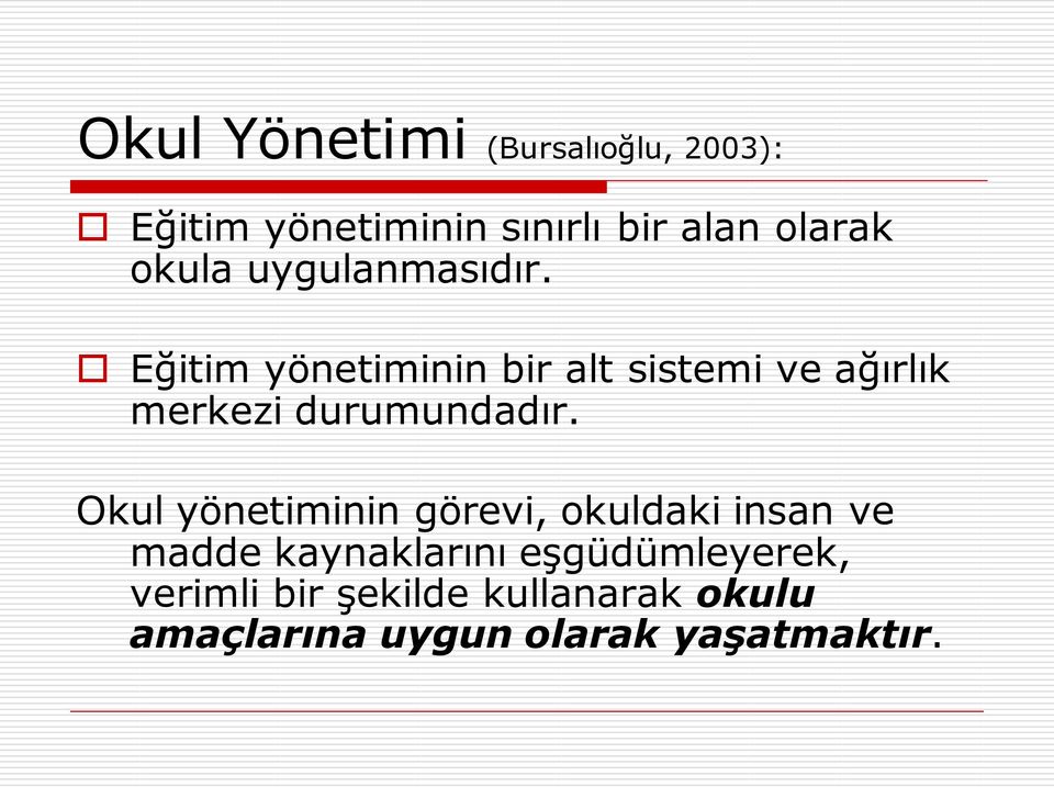 Eğitim yönetiminin bir alt sistemi ve ağırlık merkezi durumundadır.