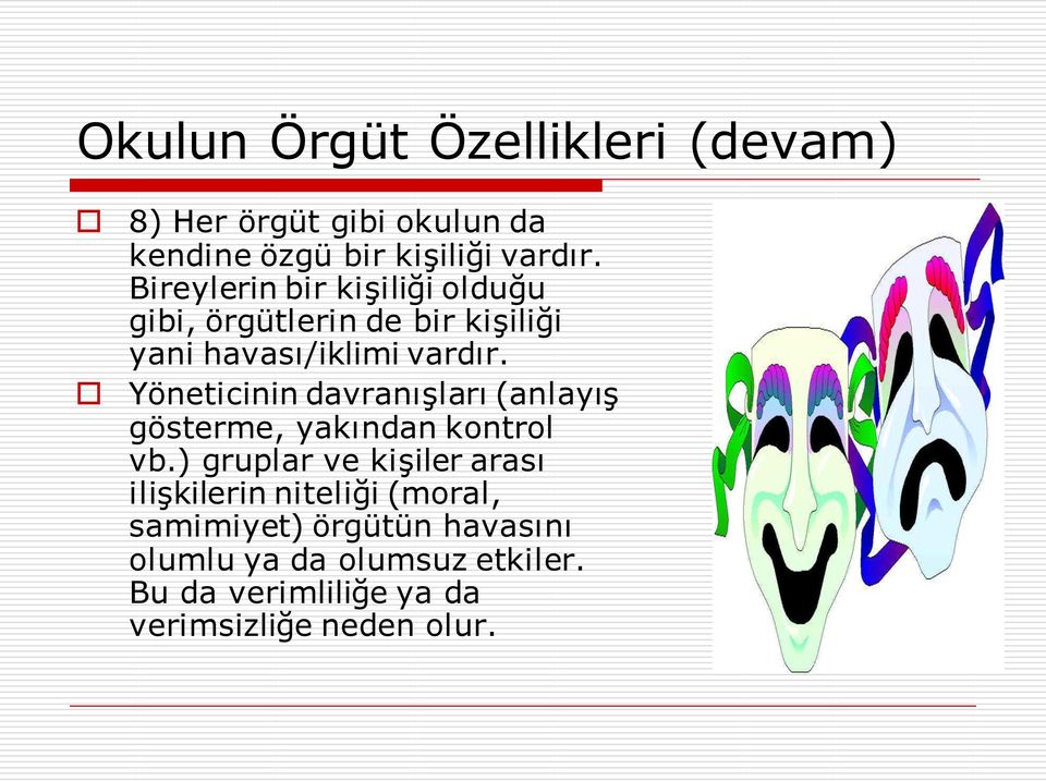 Yöneticinin davranışları (anlayış gösterme, yakından kontrol vb.