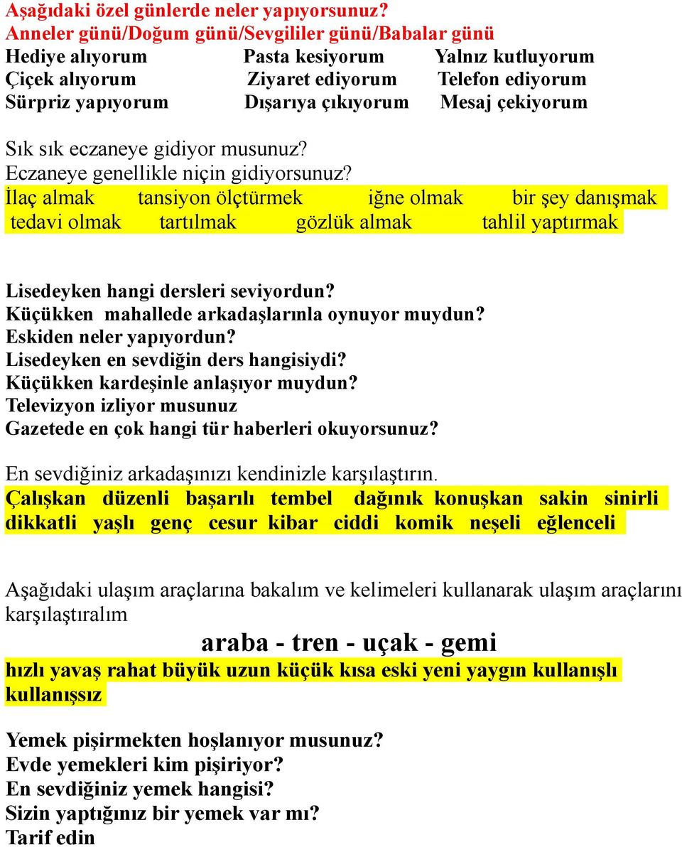 çekiyorum Sık sık eczaneye gidiyor musunuz? Eczaneye genellikle niçin gidiyorsunuz?