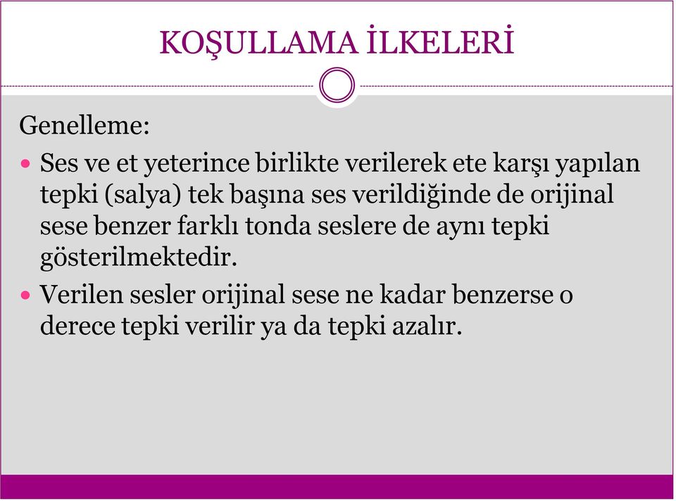 benzer farklı tonda seslere de aynı tepki gösterilmektedir.