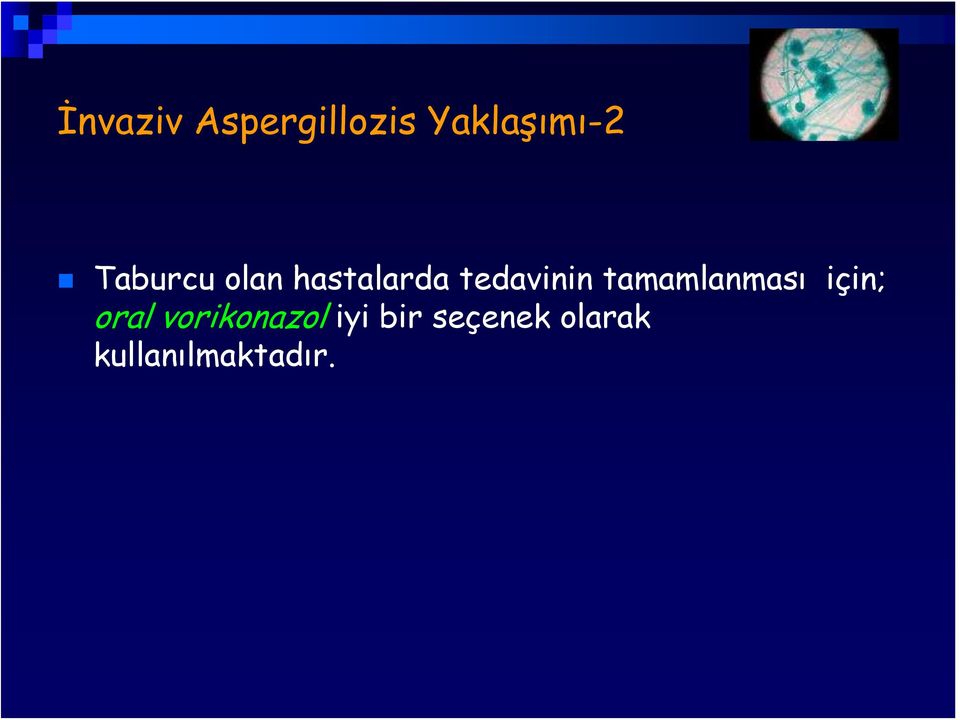 tamamlanması için; oral vorikonazol