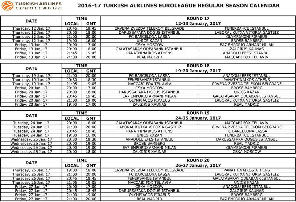 17 19:00 16:00 UNICS KAZAN BROSE BAMBERG Friday, 13 Jan. 17 20:00 17:00 CSKA MOSCOW EA7 EMPORIO ARMANI MILAN Friday, 13 Jan.