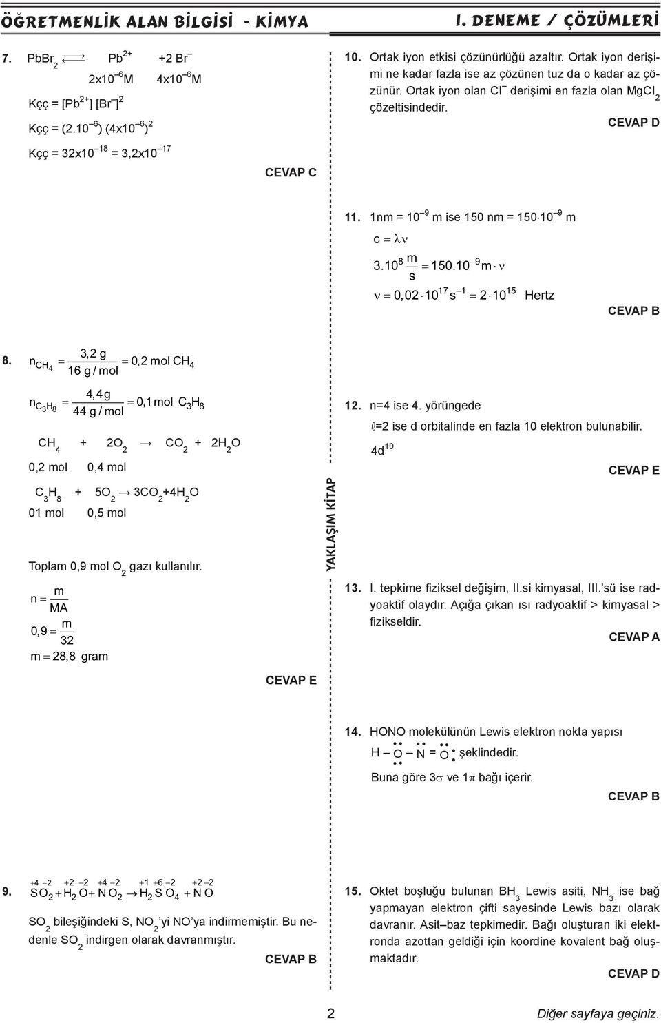 1nm = 10 9 m ise 150 nm = 150 10 9 m c = λν 8 m 9 3. 10 = 150. 10 m ν s 17 1 15 ν = 02 10 s = 2 10 Hertz 8.