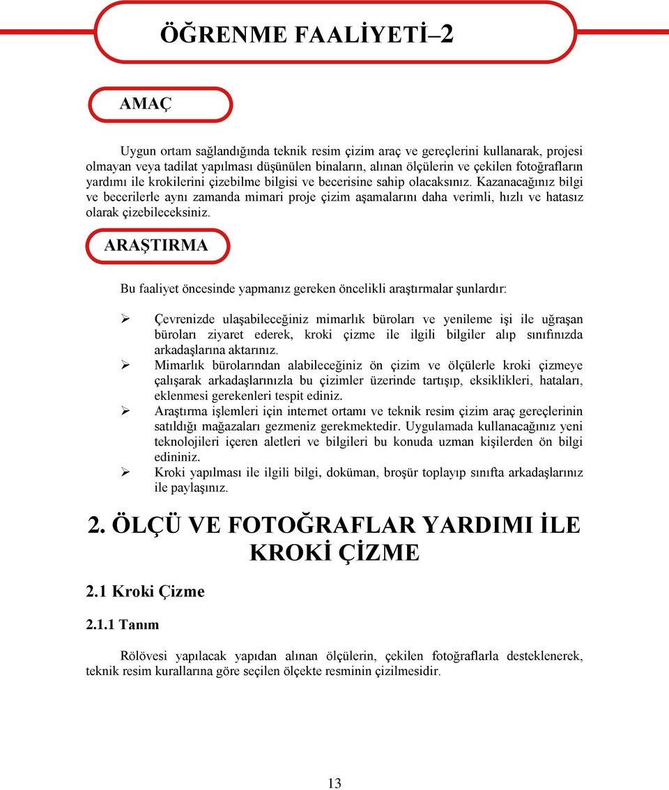 Kazanacağınız bilgi ve becerilerle aynı zamanda mimari proje çizim aşamalarını daha verimli, hızlı ve hatasız olarak çizebileceksiniz.