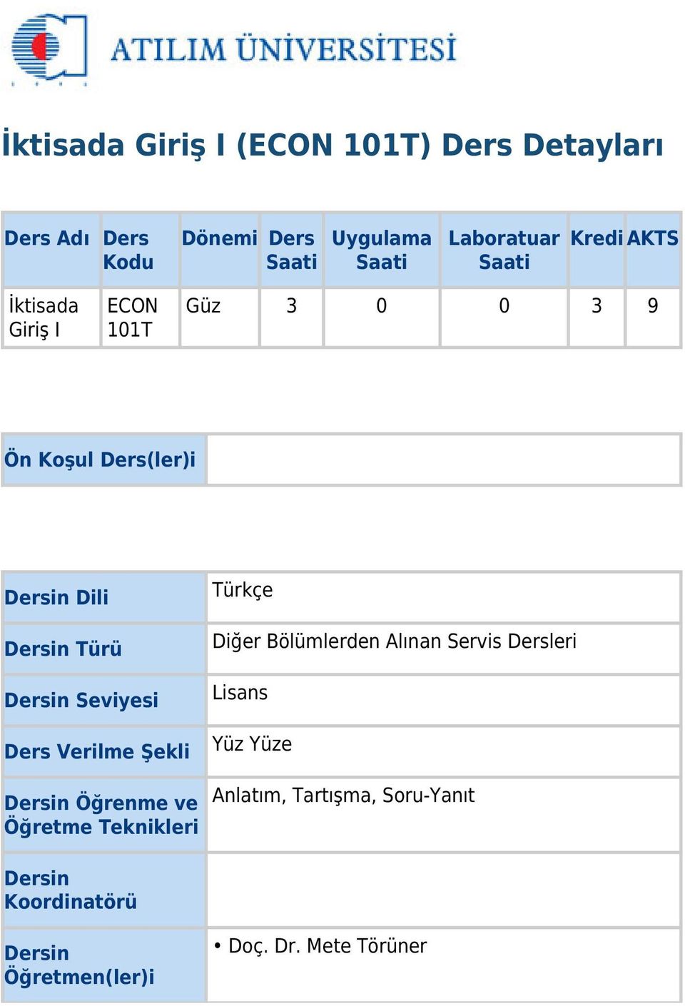 Seviyesi Ders Verilme Şekli Dersin Öğrenme ve Öğretme Teknikleri Türkçe Diğer Bölümlerden Alınan Servis