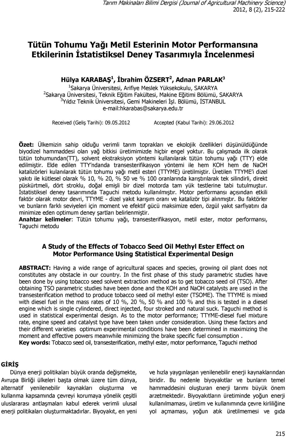 SAKARYA 3 Yıldız Teknik Üniversitesi, Gemi Makineleri İşl. Bölümü, İSTANBUL e-mail:hkarabas@sakarya.edu.tr Received (Geliş Tarihi): 09.05.2012 Accepted (Kabul Tarihi): 29.06.