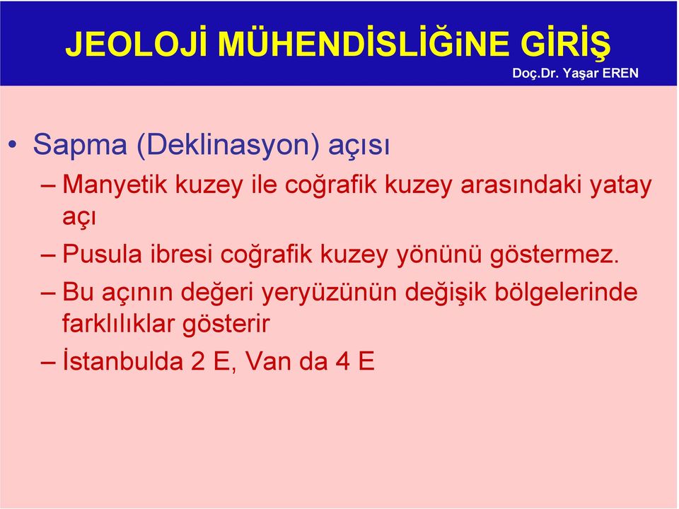 kuzey arasındaki yatay açı Pusula ibresi coğrafik kuzey yönünü