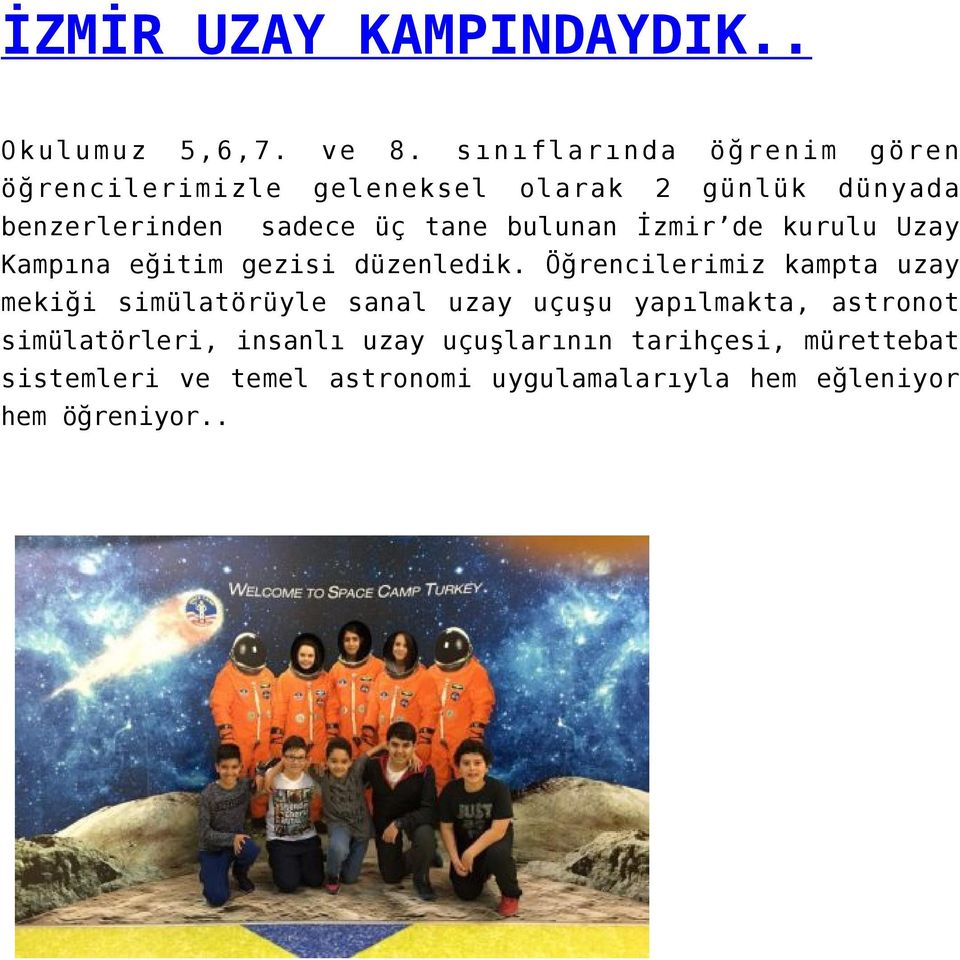 bulunan İzmir de kurulu Uzay Kampına eğitim gezisi düzenledik.