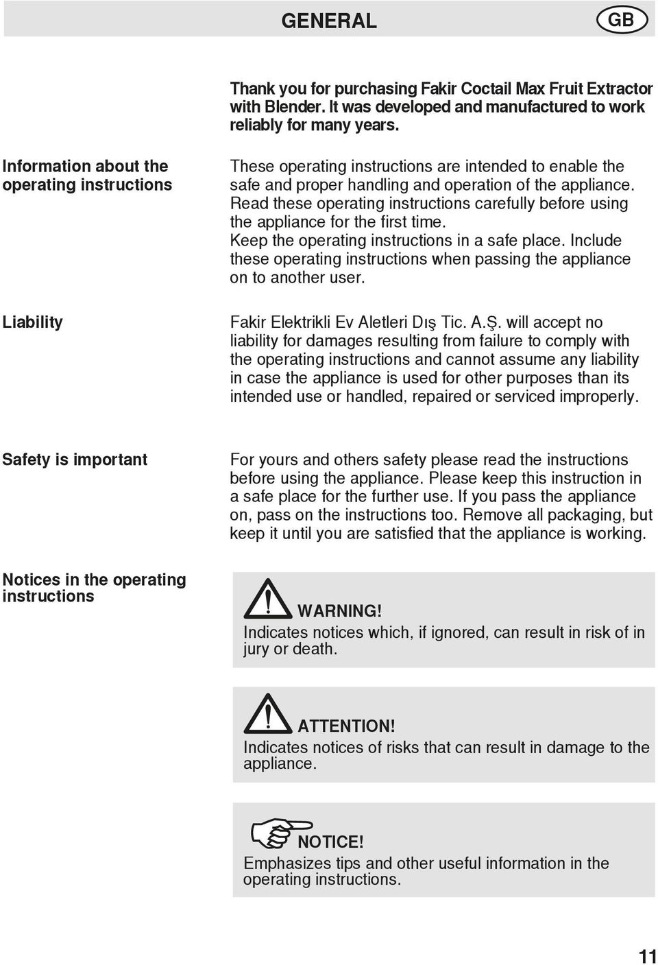 Read these operating instructions carefully before using the appliance for the first time. Keep the operating instructions in a safe place.