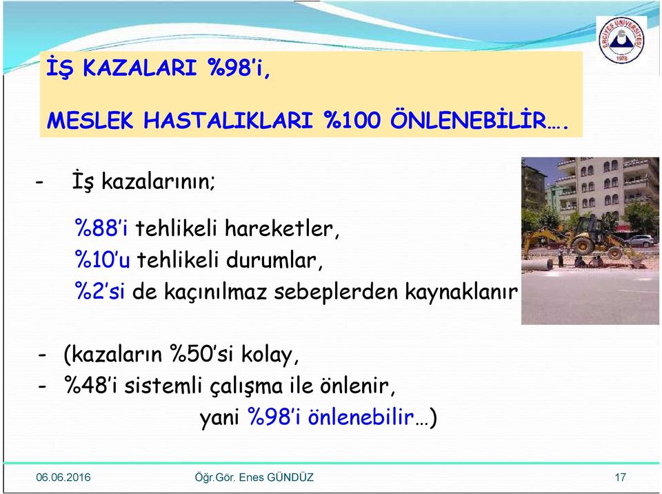 %2 si de kaçınılmaz sebeplerden kaynaklanır - (kazaların %50 si kolay,