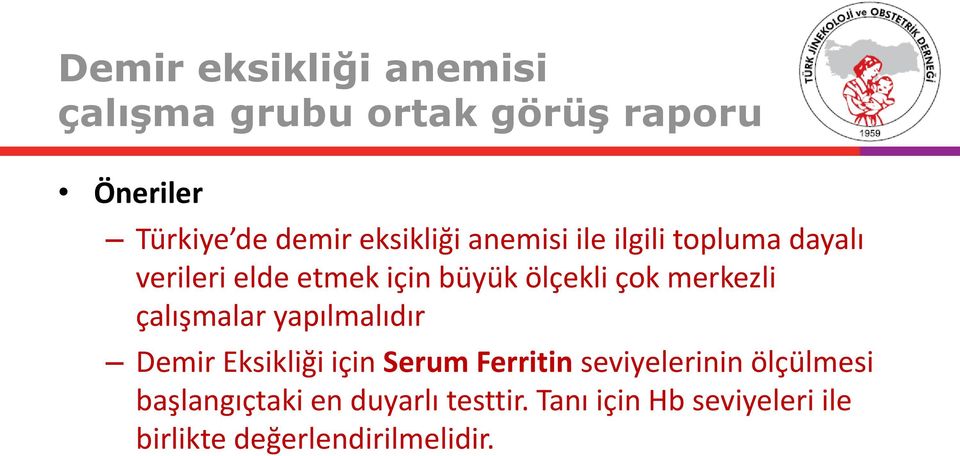 merkezli çalışmalar yapılmalıdır Demir Eksikliği için Serum Ferritin seviyelerinin