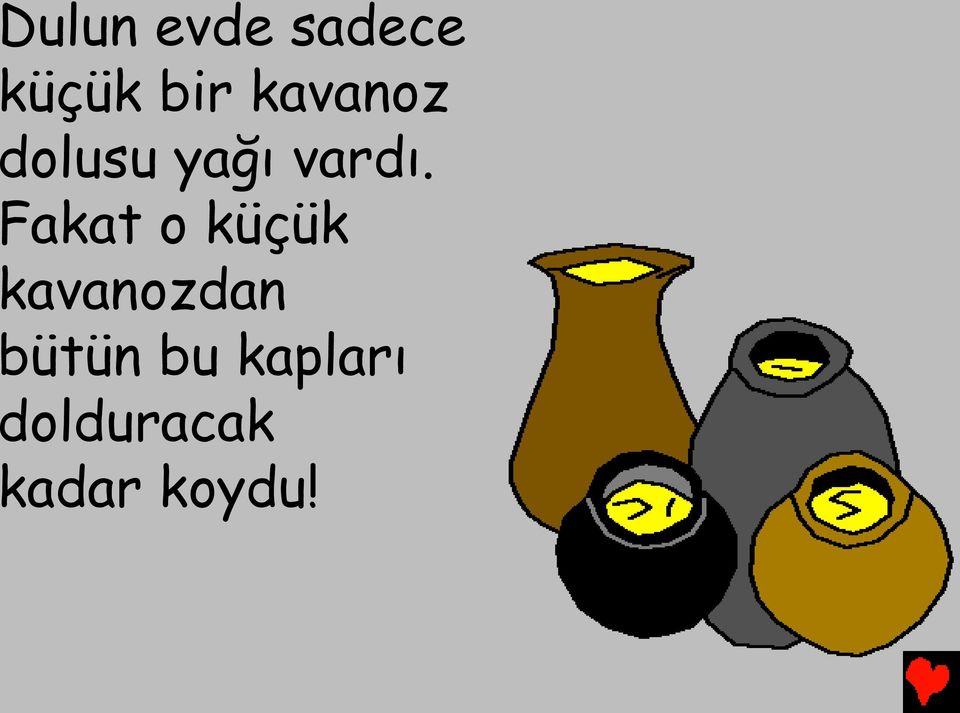 Fakat o küçük kavanozdan