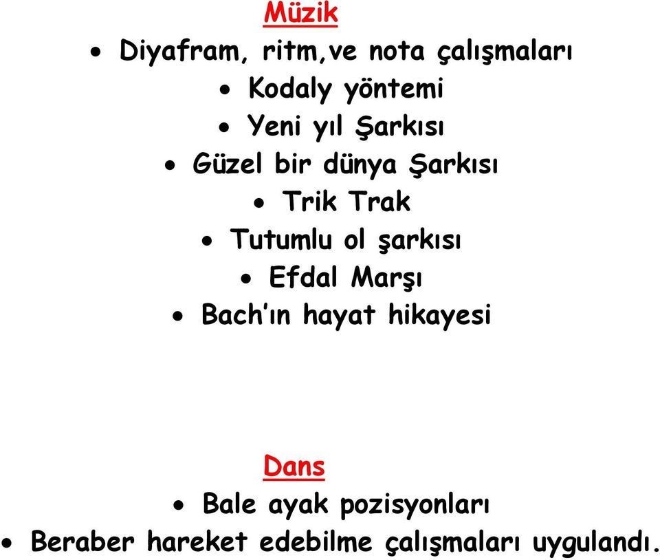 ol şarkısı Efdal Marşı Bach ın hayat hikayesi Dans Bale