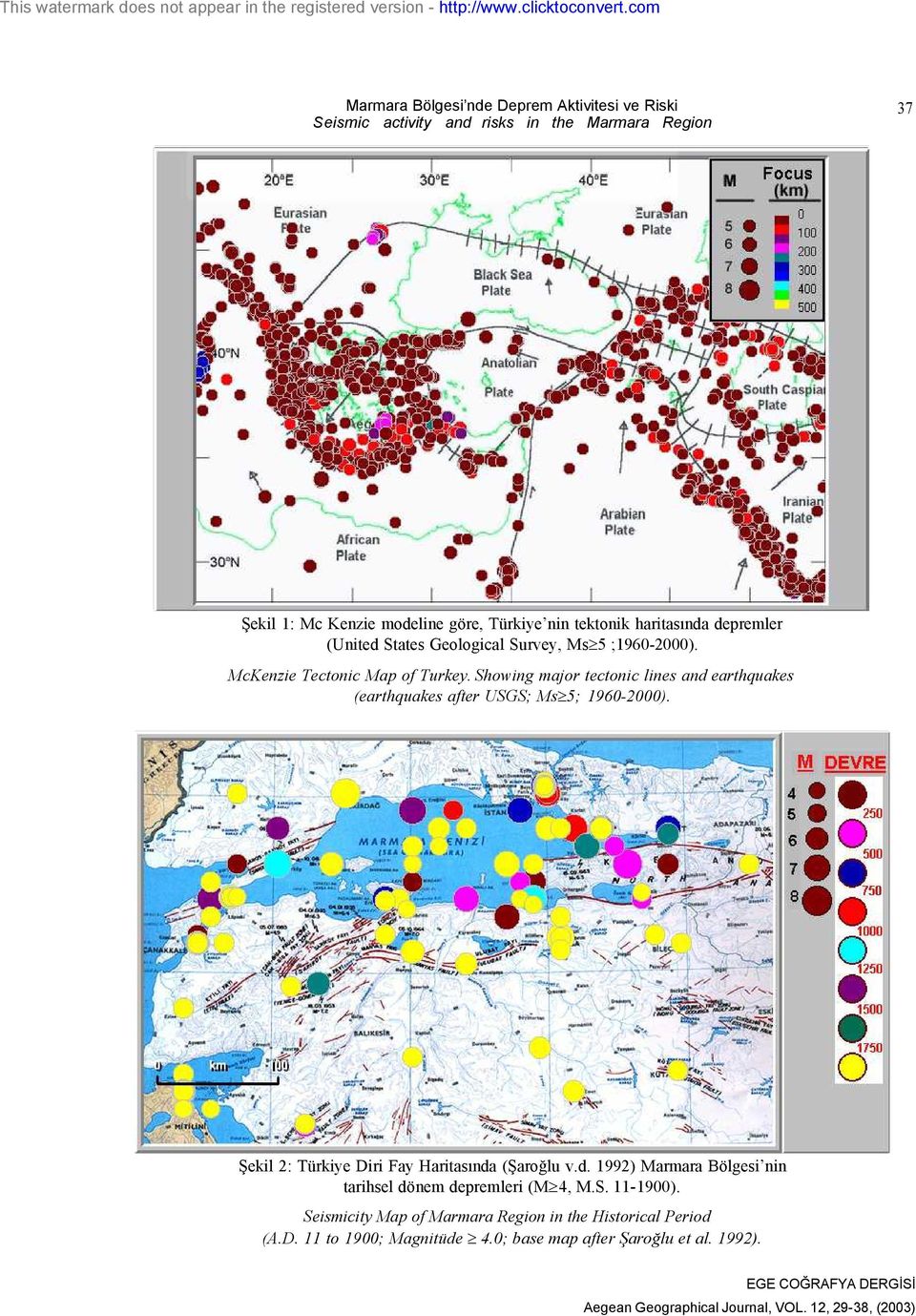 Showing major tectonic lines and earthquakes (earthquakes after USGS; Ms³5; 1960-2000). Şekil 2: Türkiye Diri Fay Haritasında (Şaroğlu v.d. 1992) Marmara Bölgesi nin tarihsel dönem depremleri (M³4, M.