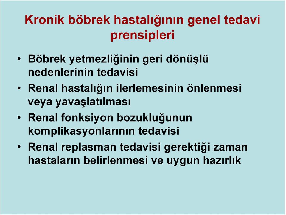 yavaşlatılması Renal fonksiyon bozukluğunun komplikasyonlarının tedavisi