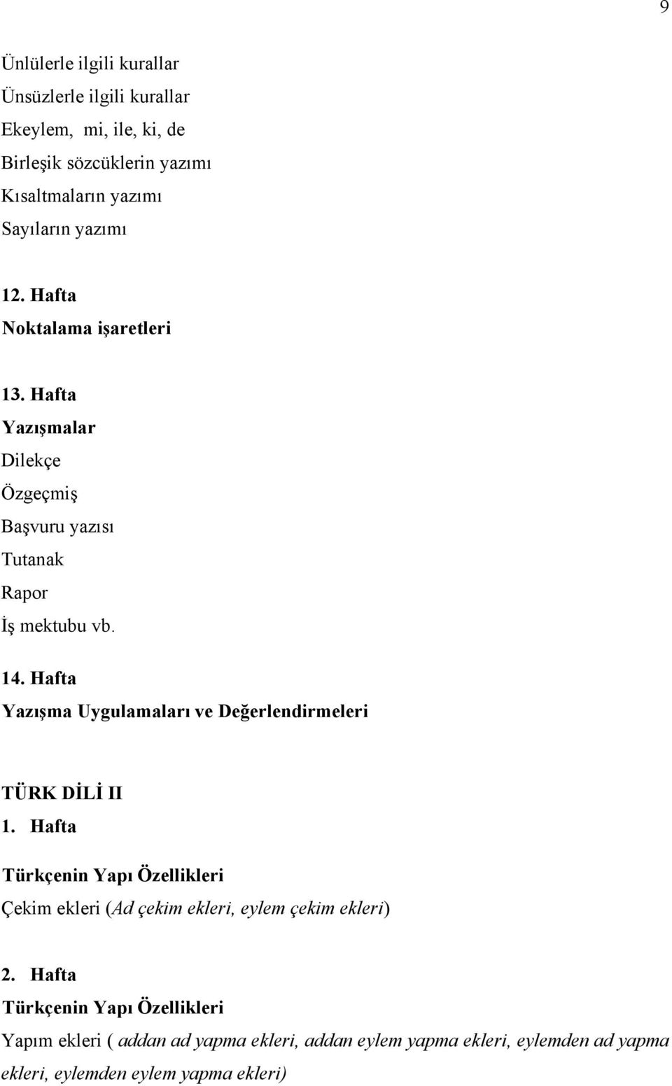 Hafta Yazışma Uygulamaları ve Değerlendirmeleri TÜRK DİLİ II 1.