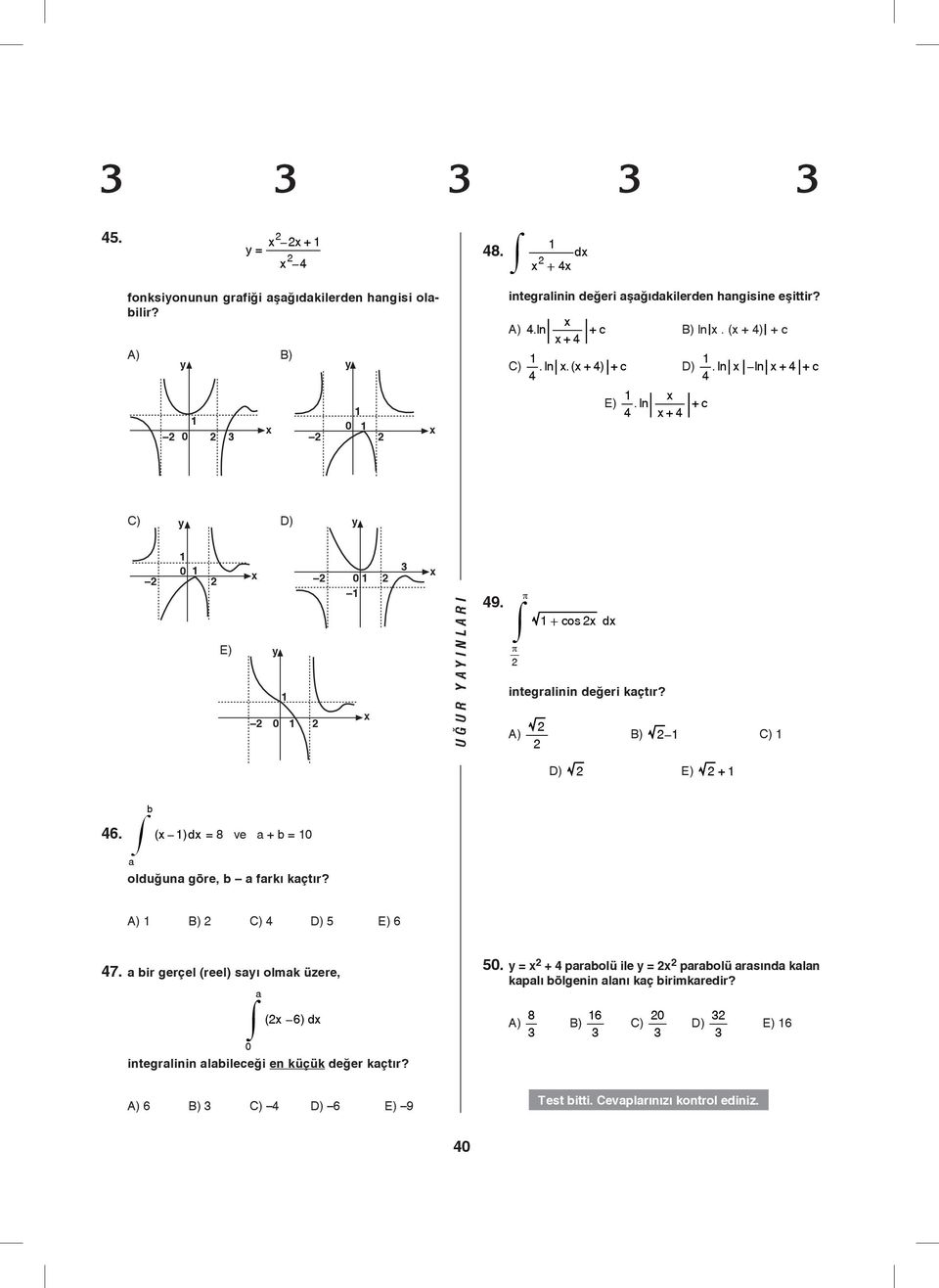 # ( ) d = 8 ve a + b = 0 a olduğuna göre, b a farkı kaçtır? ) ) ) ) ) 6 7.