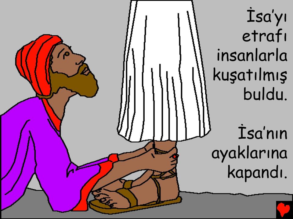 kuşatılmış buldu.