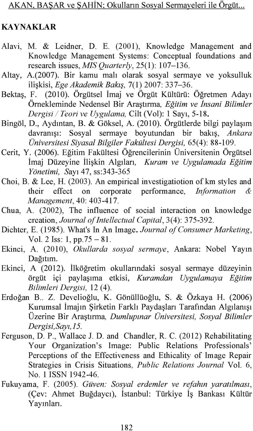 An empirical investigatiotion of km styles and their effect on corporate performance, Information & Management, 40: 403417. Chua, A.