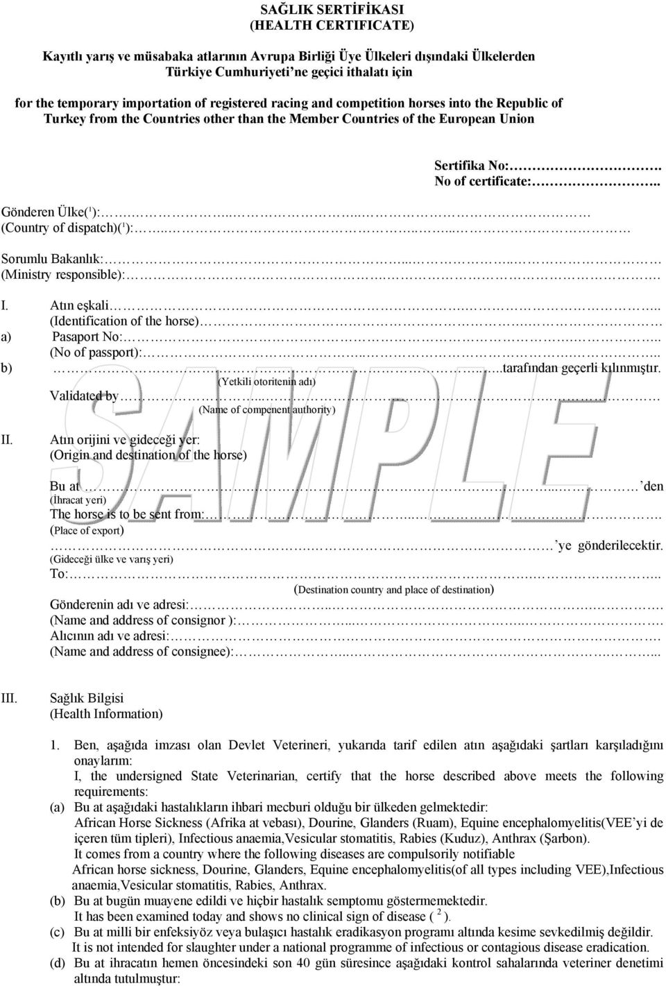 .... (Country of dispatch)( 1 ):....... Sumlu Bakanlık:..... (Ministry responsible):.. I. Atın eşkali... (Identification of the hse). a) Pasapt No:... (No of passpt):..... b).