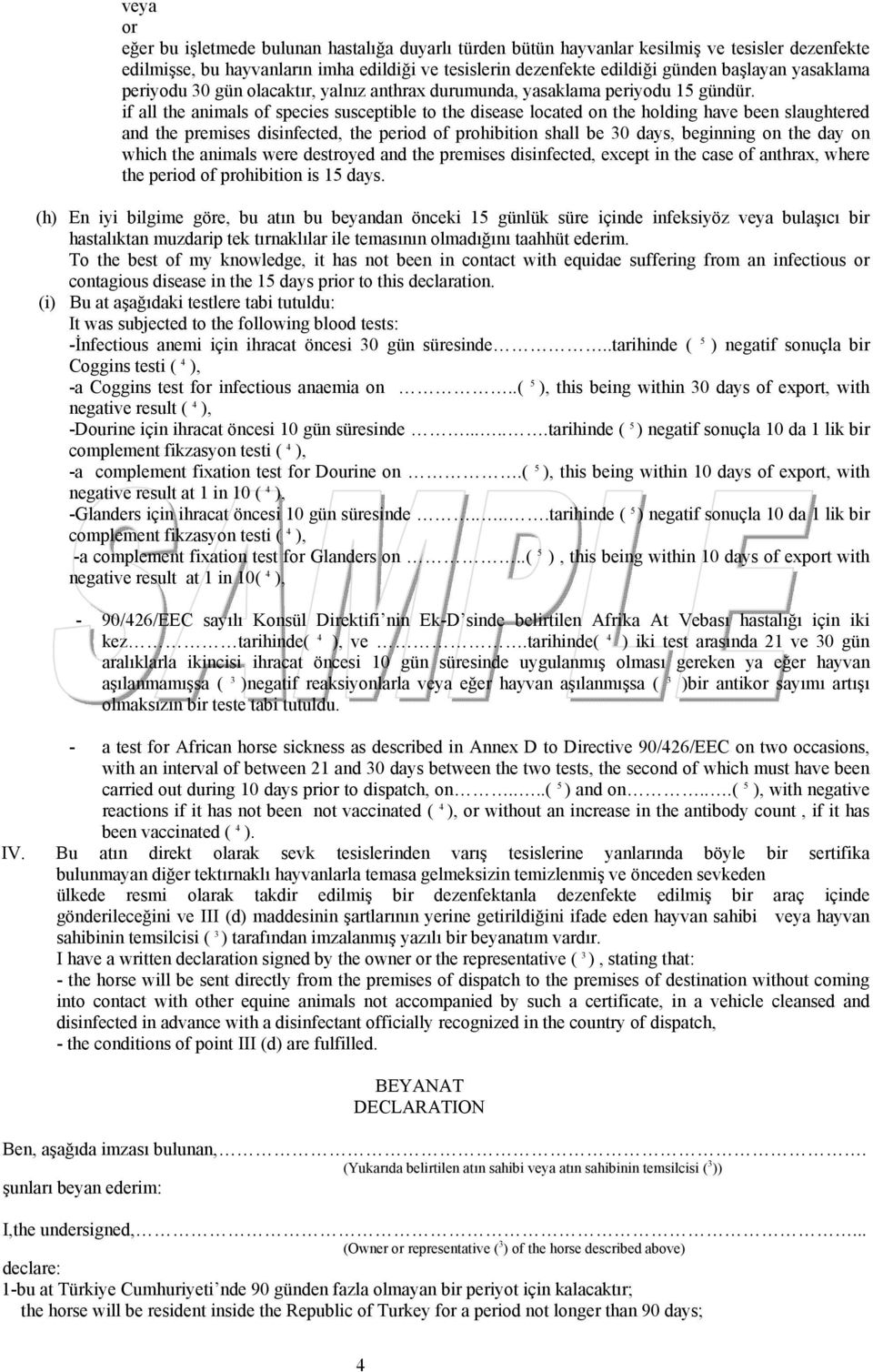 if all the animals of species susceptible to the disease located on the holding have been slaughtered and the premises disinfected, the period of prohibition shall be 30 days, beginning on the day on