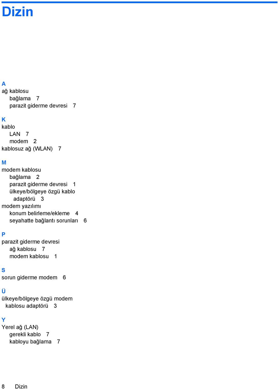 belirleme/ekleme 4 seyahatte bağlantı sorunları 6 P parazit giderme devresi ağ kablosu 7 modem kablosu 1 S