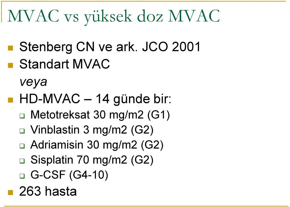 Metotreksat 30 mg/m2 (G1) Vinblastin 3 mg/m2 (G2)