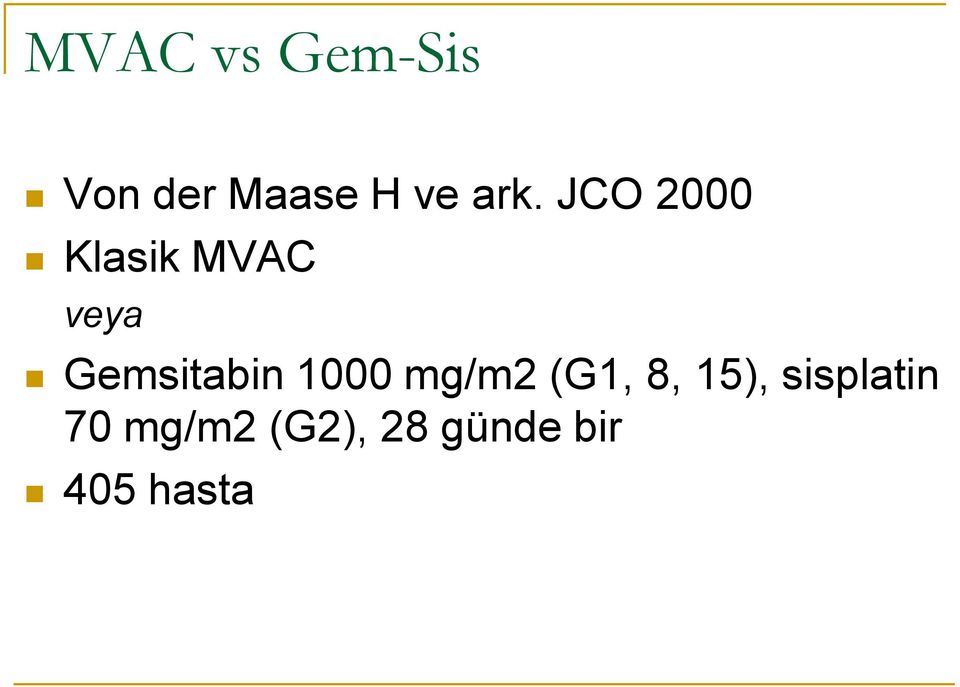 Gemsitabin 1000 mg/m2 (G1, 8, 15),