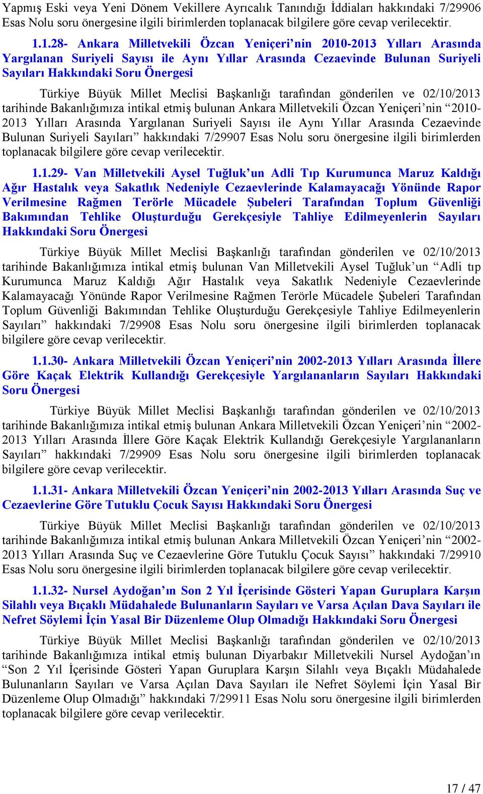 bulunan Ankara Milletvekili Özcan Yeniçeri nin 2010-2013 Yılları Arasında Yargılanan Suriyeli Sayısı ile Aynı Yıllar Arasında Cezaevinde Bulunan Suriyeli Sayıları hakkındaki 7/29907 Esas Nolu soru