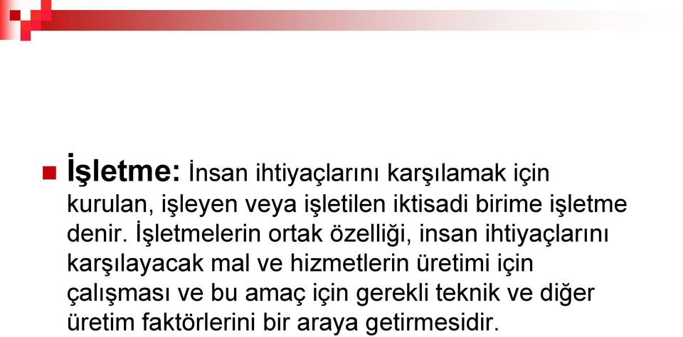 İşletmelerin ortak özelliği, insan ihtiyaçlarını karşılayacak mal ve