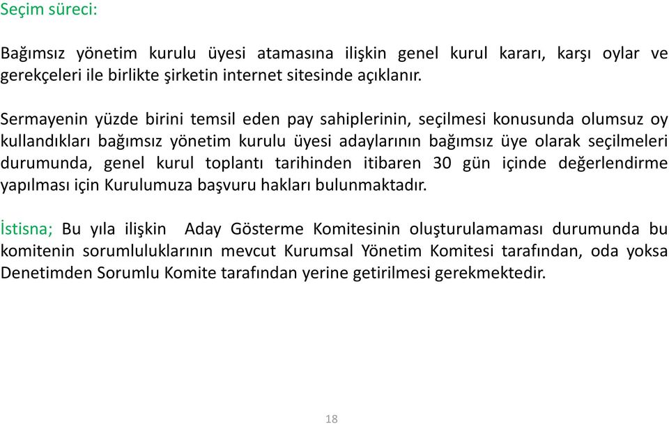 durumunda, genel kurul toplantı tarihinden itibaren 30 gün içinde değerlendirme yapılması için Kurulumuza başvuru hakları bulunmaktadır.