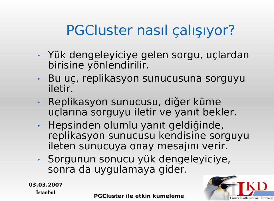 Replikasyon sunucusu, diğer küme uçlarına sorguyu iletir ve yanıt bekler.