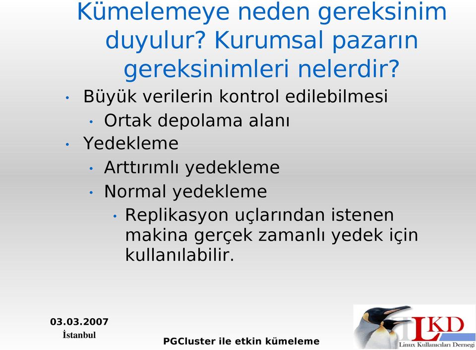 Büyük verilerin kontrol edilebilmesi Ortak depolama alanı