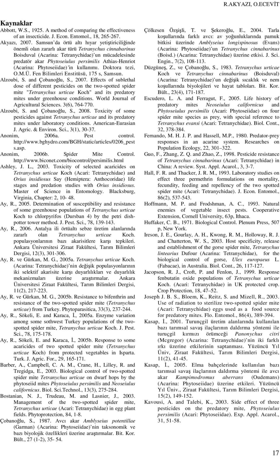 Athias-Henriot (Acarina: Phytoseiidae) in kullanımı. Doktora tezi, O.M.Ü. Fen Bilimleri Enstitüsü, 175 s, Samsun. Alzoubi, S. and Çobanoğlu, S., 27.