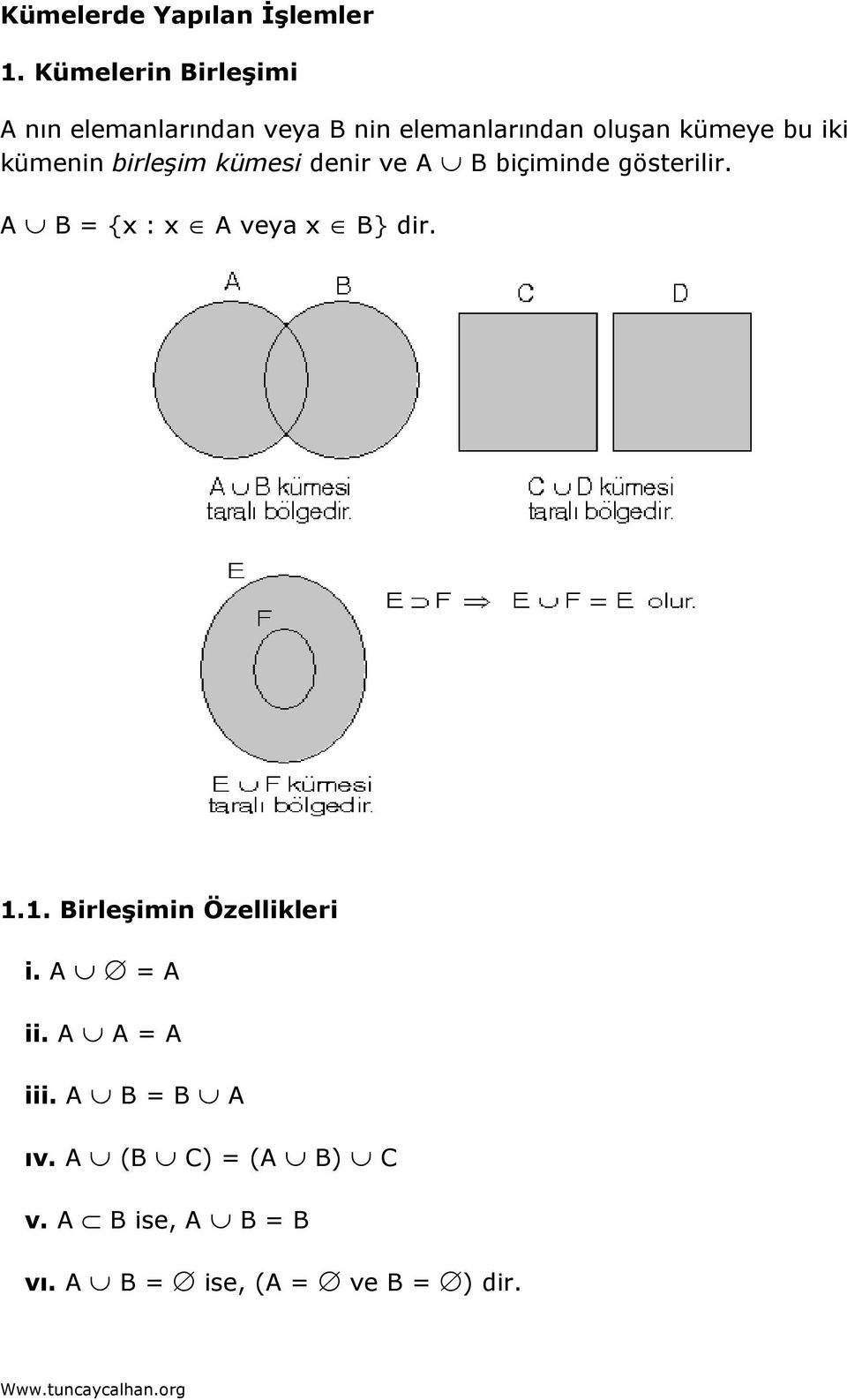 iki kümenin birleşim kümesi denir ve A B biçiminde gösterilir.