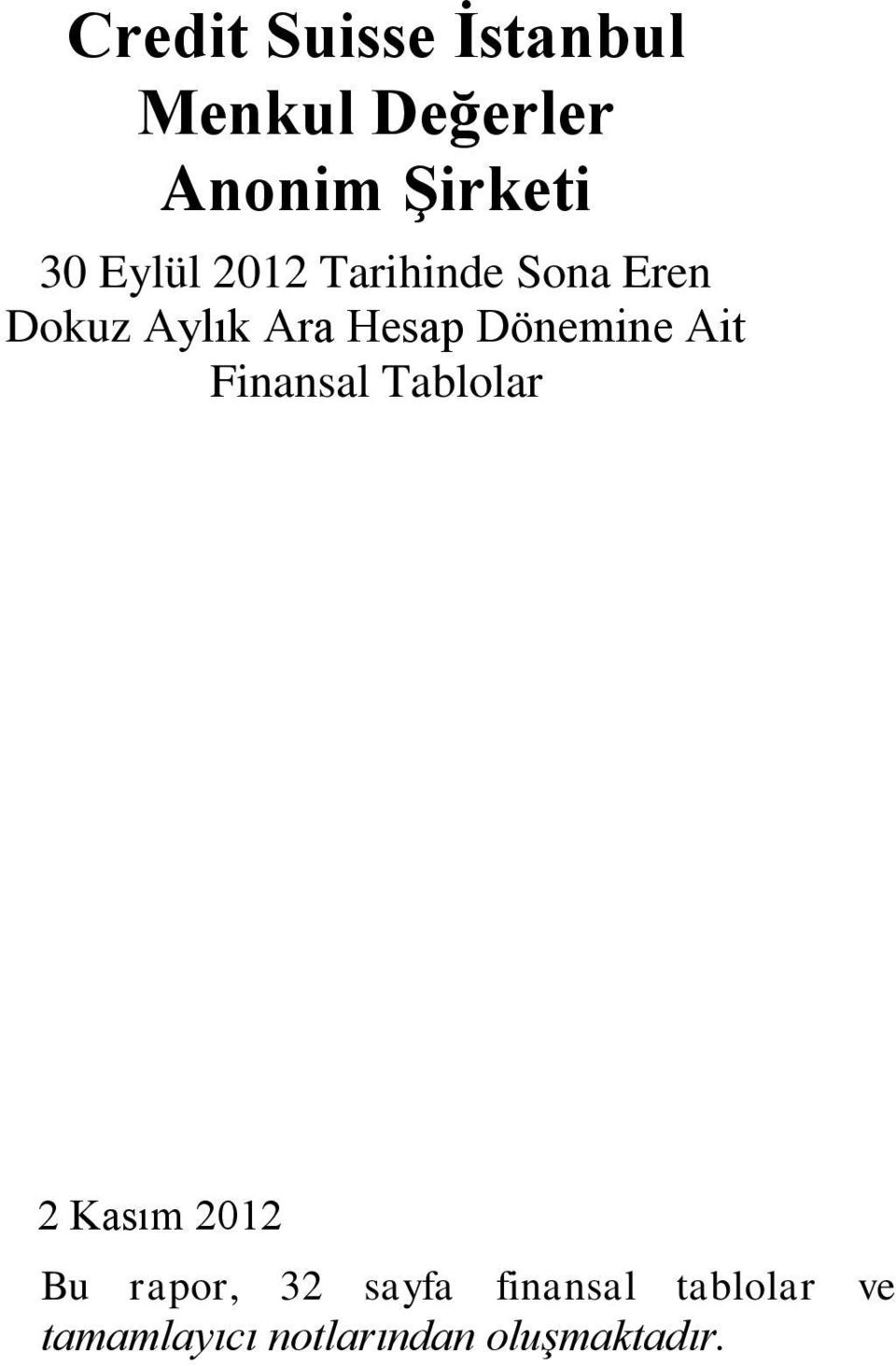 Dönemine Ait Finansal Tablolar 2 Kasım 2012 Bu rapor, 32