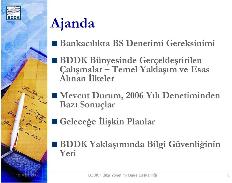 Durum, 2006 Yılı Denetiminden Bazı Sonuçlar Geleceğe İlişkin Planlar BDDK
