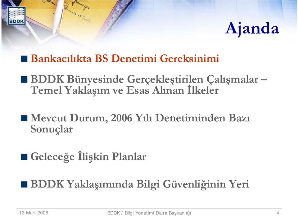 Durum, 2006 Yılı Denetiminden Bazı Sonuçlar Geleceğe İlişkin Planlar BDDK