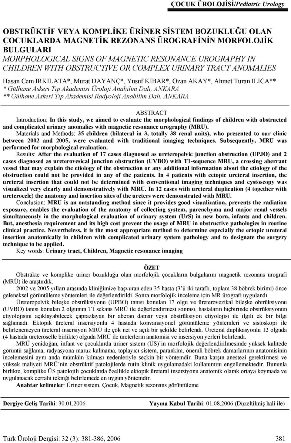 Anabilim Dalı, ANKARA ** Gülhane Askeri Tıp Akademisi Radyoloji Anabilim Dalı, ANKARA ABSTRACT Introduction: In this study, we aimed to evaluate the morphological findings of children with obstructed