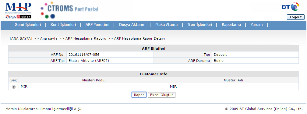 Port Portal>> ARF Yönetimi>>ARF Hesaplama sekmesinden sistem tarafından verilen ARF Numarası yazılarak Depozito (İş Avansı) hesaplaması yapılır. Hesaplama özeti aşağıdaki ekran üzerinden.pdf ya da.