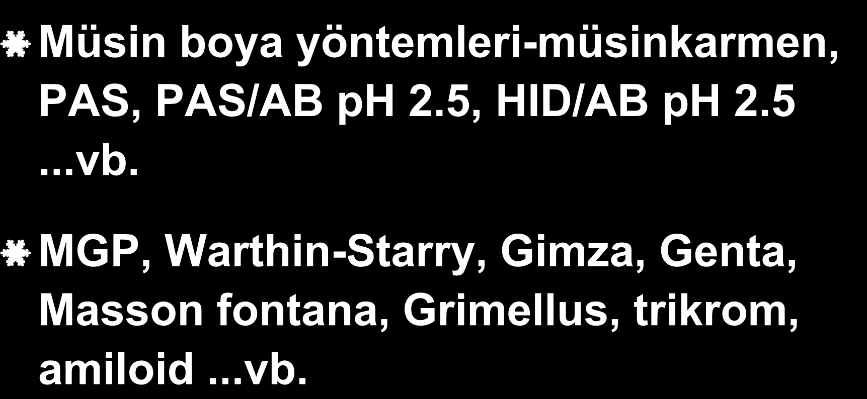 Histokimyasal Yöntemler Müsin boya yöntemleri-müsinkarmen, PAS, PAS/AB ph 2.5, HID/AB ph 2.