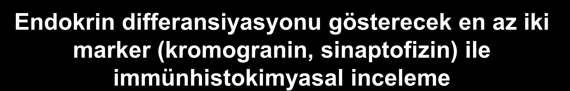 Endoskopik biyopsilerde endokrin hücre tümörlerinin tanısında sorun yaşanabilir Mikronodüler hiperplazi? 5 hücre, 100-150 Mm Displazik (Prekarsinoid lezyon)?